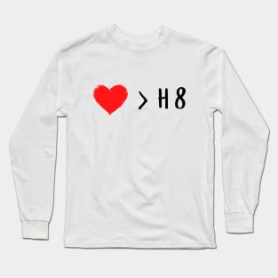 Love is greater than hate - Love over hate Long Sleeve T-Shirt